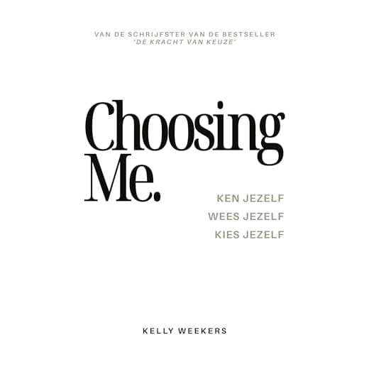 CHOOSING ME: Ken jezelf. Wees jezelf. Kies jezelf.