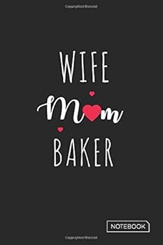 Wife Mom Baker Notebook : Blank Lined 6 X 9 Keepsake Journal Write Memories Now. Read Them Later and Treasure Forever Memory Book - One Question a Day My Life So Far Is a Thoughtful Gift for New Mothe