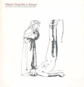 MANZU', litografie e disegni per il Falso e Vero Verde di Salvatore Quasimodo. Milano, 22 marzo - 28 aprile 1973.
