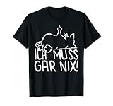 faule Katze - Statement Spruch - ich muss gar nix - Katzen T-Shirt