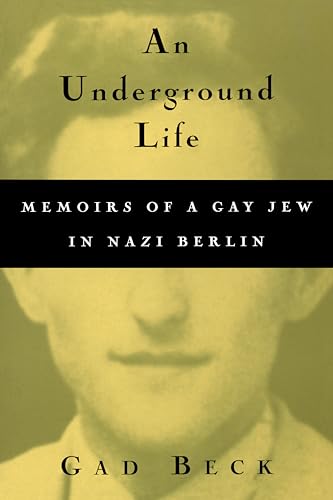 An Underground Life: Memoirs of a Gay Jew in Nazi Berlin (Living Out: Gay and Lesbian Autobiographies)