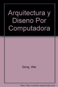 Paperback Arquitectura y Diseno Por Computadora (Spanish Edition) [Spanish] Book