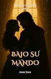 Bajo su mando: Una novela romántica histórica erótica — Serie Destinos Cruzados (Libro I)