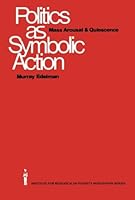 Politics As Symbolic Action Mass Arousal and Quiesce 0841003033 Book Cover