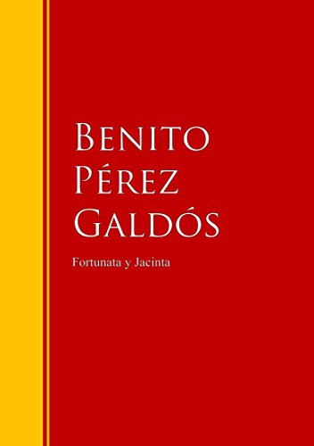 Fortunata y Jacinta: dos historias de casadas: Biblioteca de Grandes Escritores