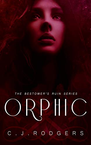 ORPHIC (The Bestower's Ruin Book 1)