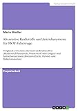Alternative Kraftstoffe und Antriebssysteme für PKW-Fahrzeuge: Vergleich zwischen alternativen Kraftstoffen (Biodiesel/Pflanzenöle, Wasserstoff und Erdgas) ... Hybrid- und Elektromotoren)