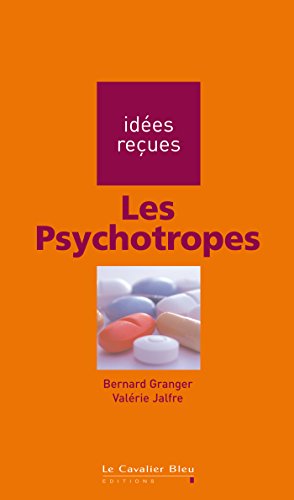  Les Psychotropes: idées reçues sur les psychotropes PDF