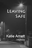 Leaving Safe: Stories
