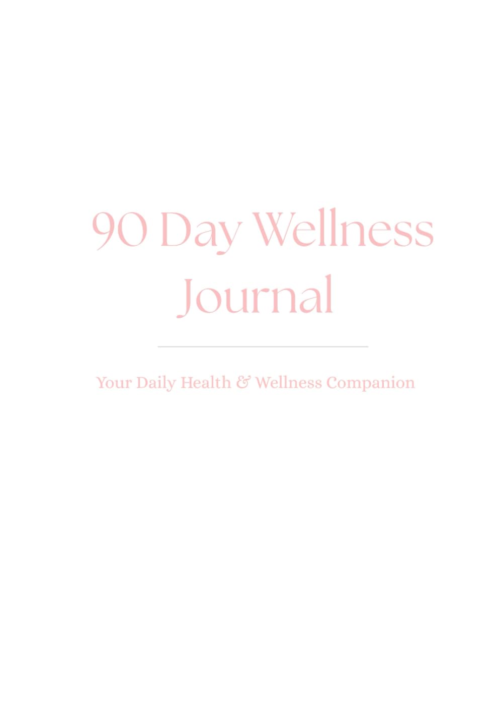 90 Day Wellness Journal: Daily Tracker for Workouts, Nutrition, Water Intake & Gratitude for a Healthier You      Hardcover – January 31, 2026