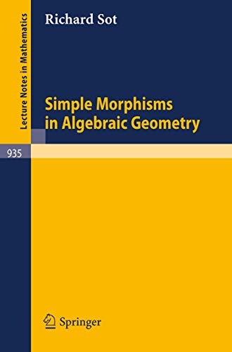 Simple Morphisms in Algebraic Geometry: 935 (Lecture Notes in Mathematics) view 2