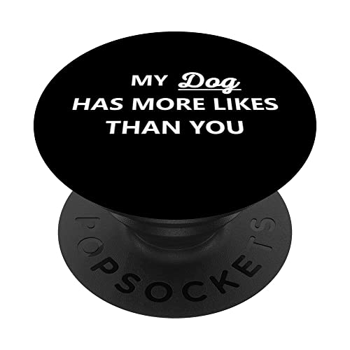 Social Media My Dog Has More Likes Than You PopSockets Swappable PopGrip, Black