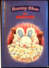Bunny Blue Goes Beddy-Bye 2894298579 Book Cover