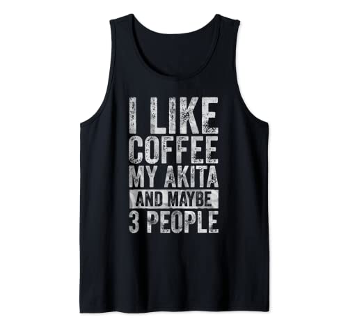Camisa de café I Like Coffee My Akita And Quizás 3 Personas Camiseta sin Mangas
