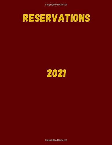 Reservations 2021: Reservation Appointment planner and Calendar : Journal Diary Tracker for restaurant, hotel booking, organization project, real ... Bridal, gifts, Baby Shower checklist Book