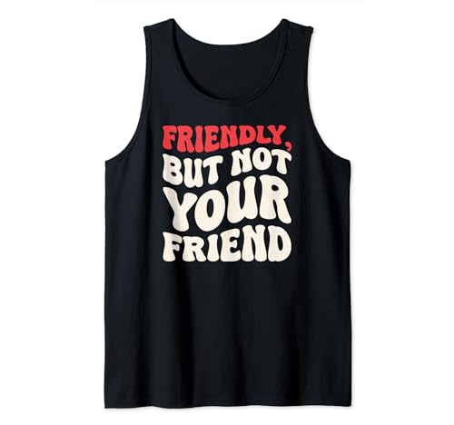 Friendly But Not Your Friend Groovy Typography Slogan Funny Camiseta sin Mangas