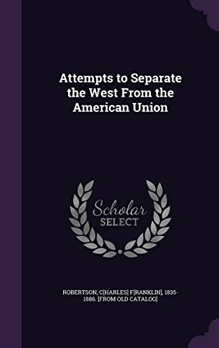 Attempts to Separate the West From the American Union