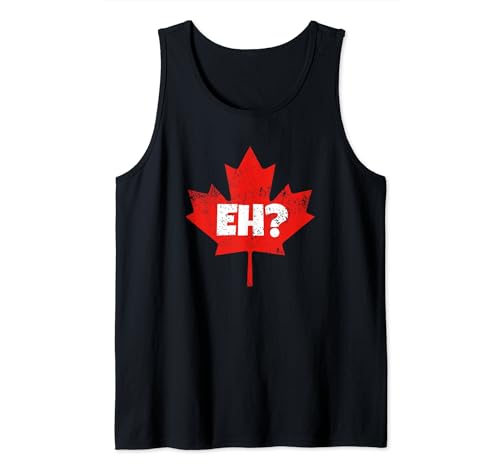 Eh? Canada Maple Leaf Funny Canadian Camiseta sin Mangas