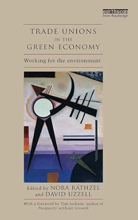Trade Unions in the Green Economy: Working for the Environment-Wow! eBook