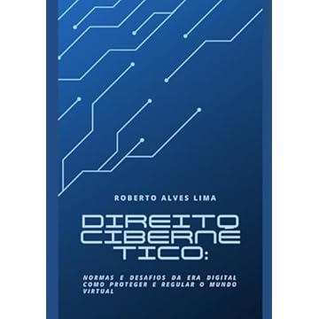 Capa do livro Direito Cibernético: Normas e Desafios da Era Digital Como Proteger e Regular o Mundo Virtual (Portuguese Edition)