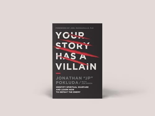 Your Story Has a Villain: Identify Spiritual Warfare and Learn How to Defeat the Enemy