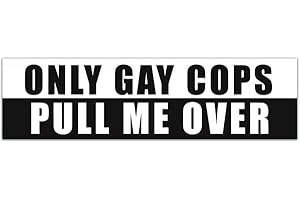 Only Gay Cops Pull Me Over Funny Car Truck Suv Vinyl Sticker...