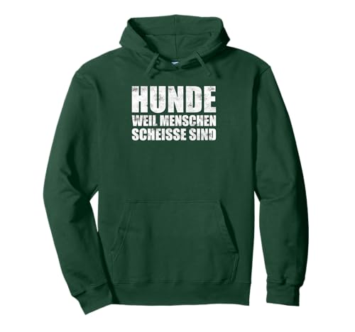 Hunde weil Menschen scheisse sind Spruch Hunde Pullover Hoodie