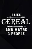 I Like Cereal And Maybe 3 People - Art Notebook Planner: Cereal, Birthday Gifts for Women Best Friends, Friendship Gifts for Women BFF Gifts Birthday ... Scented Candles Funny Gifts for Women, Her,