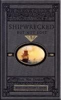 Shipwrecked But Not Lost (Rare Collector's Series) 1584740418 Book Cover