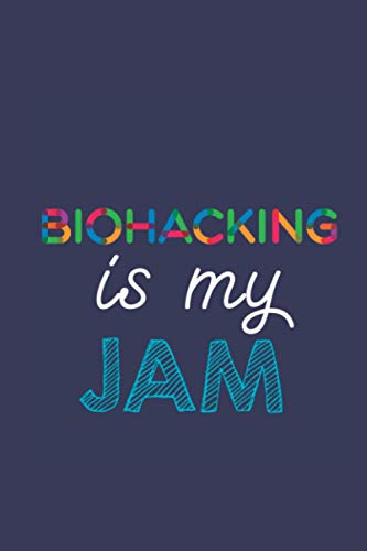 Biohacking Is My Jam: A 6x9 Inch Softcover Diary Notebook With 110 Blank Lined Pages. Funny Multicolored Biohacking Journal to write in. Biohacking Gift and Multicolored Retro Design Slogan
