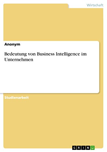 Bedeutung von Business Intelligence im Unternehmen (German Edition)