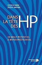 R&eacute;sum&eacute; Edition Livre Audio Dans la t&ecirc;te des HP: De Haut Potentiel &agrave; Hyper-Pr&eacute;frontal (French Edition) 2025