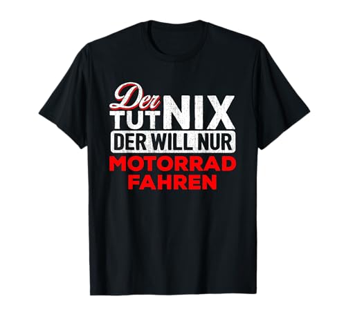 Herren Der tut nix Der will nur Motorrad fahren - Biker T-Shirt