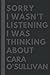Produktbild Sorry I wasn't listening I was thinking about Cara O'Sullivan: Lined Composition Notebook Journal Birthday Present Gift for Cara O'Sullivan Lovers - 6x9 inches - 110Pages