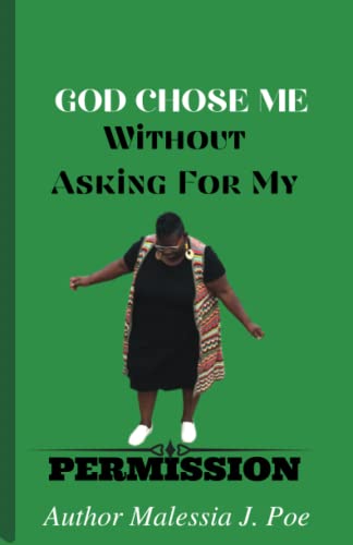 GOD CHOSE ME WITHOUT ASKING FOR MY PERMISSION