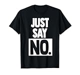 Photo Gallery divertente scritta "just say no", regalo per adulti maglietta Photo Gallery divertente scritta "just say no", regalo per adulti maglietta