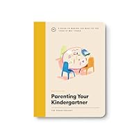 Phase Guide - Parenting Your Kindergartner: A Guide to Making The Most of the "Look At Me" Phase 1635702186 Book Cover