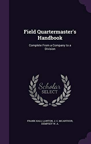 Field Quartermaster's Handbook: Complete From a... 1341993027 Book Cover