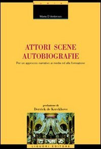 Autori, Scene, Autobiografie. Per Un Approccio Narrativo Ai Media Ed Alla Formazione