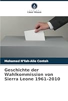 Geschichte der Wahlkommission von Sierra Leone 1961–2010 (German Edition) 6208816297 Book Cover