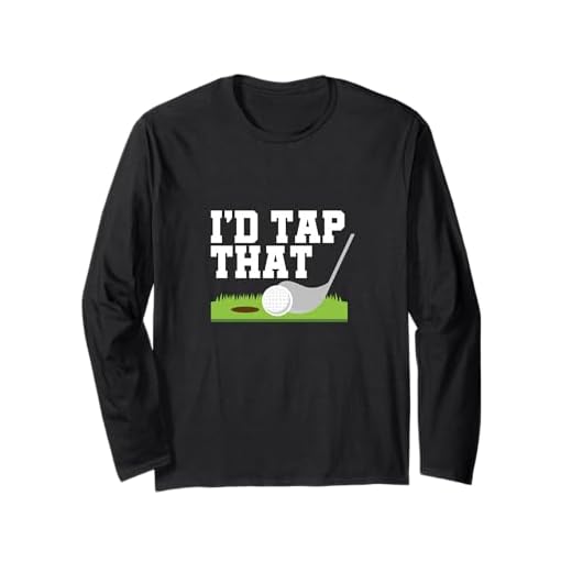I'd Tap That Golfer Golfschläger Golfball Golfen Langarmshirt
