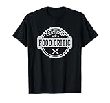 Certified Food Critic Restaurant Reviewer Food Lover T-Shirt T-Shirt