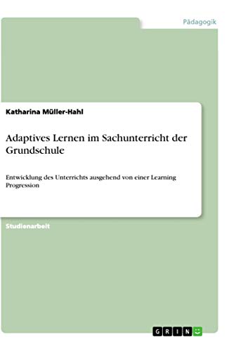 Adaptives Lernen im Sachunterricht der Grundschule: Entwicklung des Unterrichts ausgehend von einer Learning Progression
