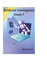 Artificial Intelligence Class 7 (CBSE Artificial Intelligence Books Series) B0FMN5Z9XF Book Cover