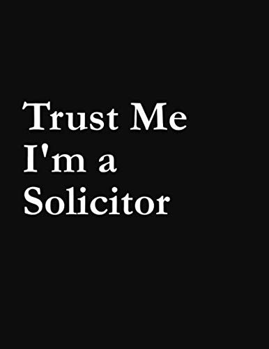 Trust Me I’m a Solicitor: Blank Lined Notebook Journal for Solicitors