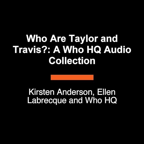Who Are Taylor and Travis?: A Who HQ Audio Collection Titelbild