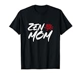 Zen Mom / Funny Mothers Day Meditation and Yoga Mom Meme T-Shirt