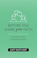 Before You Share Your Faith: Five Ways to Be Evangelism Ready 1913896846 Book Cover