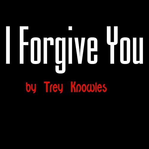 Trey Knowles - I Forgive You
