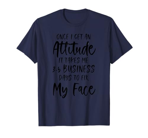 Funny Once I Get An Attitude It Takes Me Sarcastic Humor Camiseta
